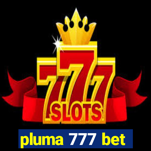 pluma 777 bet